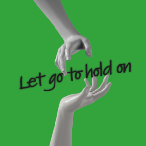 November 3, 2024 – Let go to Hold on