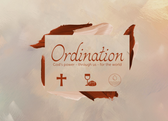 January 5, 2025 – Ordination – God’s Power – Through Us – For the World