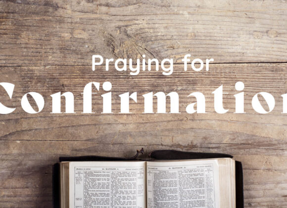 February 16, 2025 – Praying for Confirmation – 3