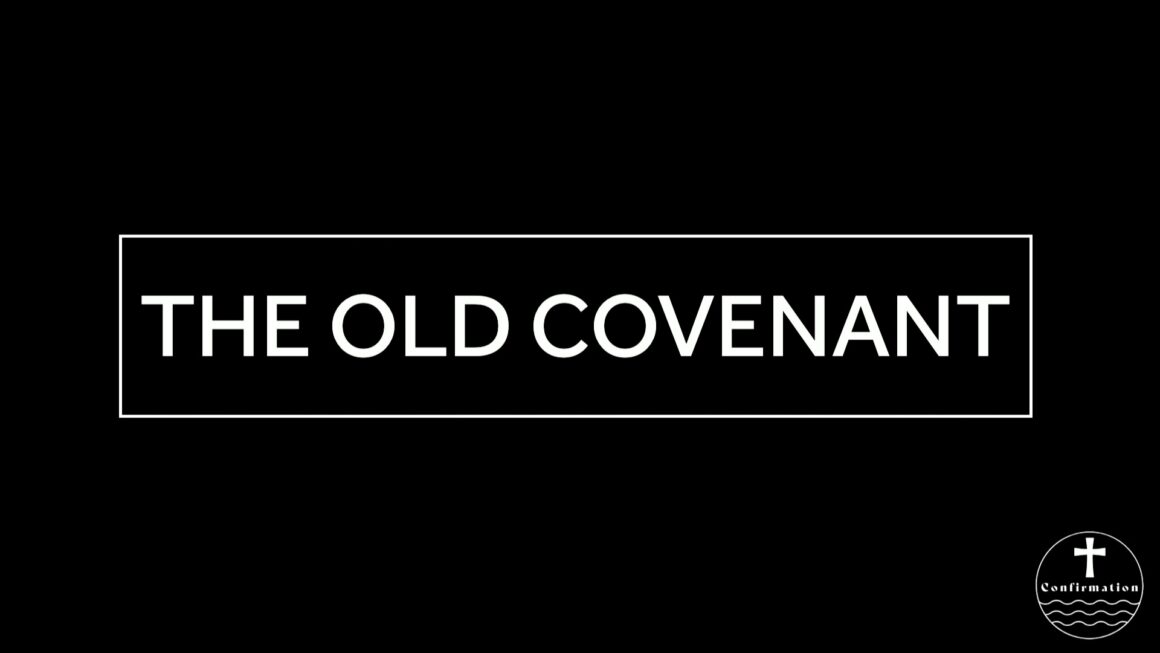 February 26, 2025 – Confirmation Class 3 – The old covenant