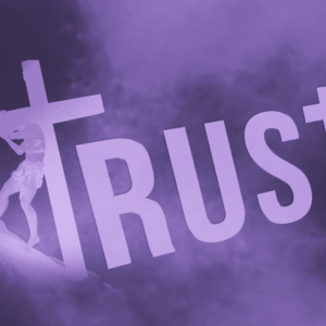 March 9, 2025 – Trust – 1